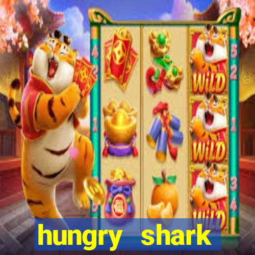 hungry shark evolution dinheiro infinito ios